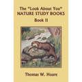The "Look About You" Nature Study Books, Book II (Yesterday's Classics) - Paperback