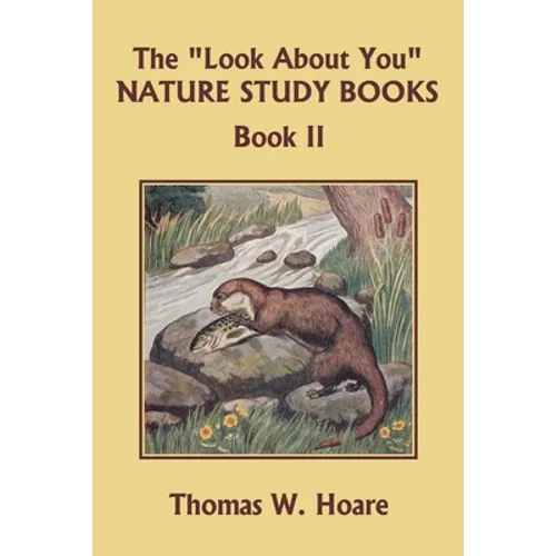 The "Look About You" Nature Study Books, Book II (Yesterday's Classics) - Paperback
