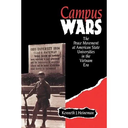 Campus Wars: The Peace Movement at American State Universities in the Vietnam Era
