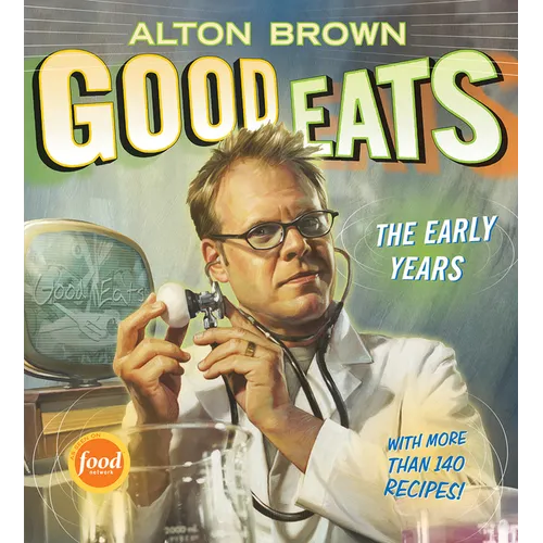 Good Eats: The Early Years - Hardcover