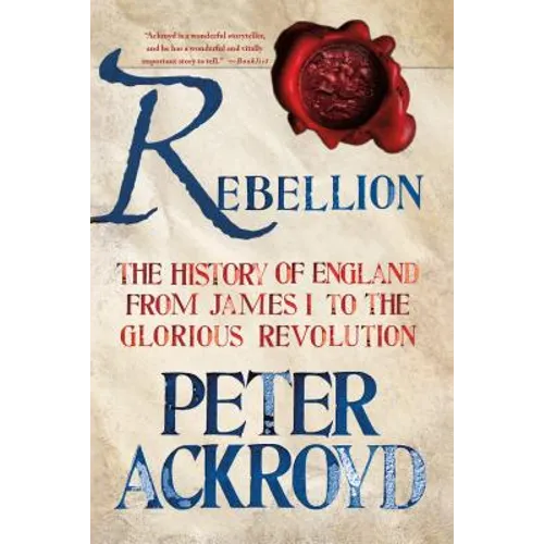 Rebellion: The History of England from James I to the Glorious Revolution