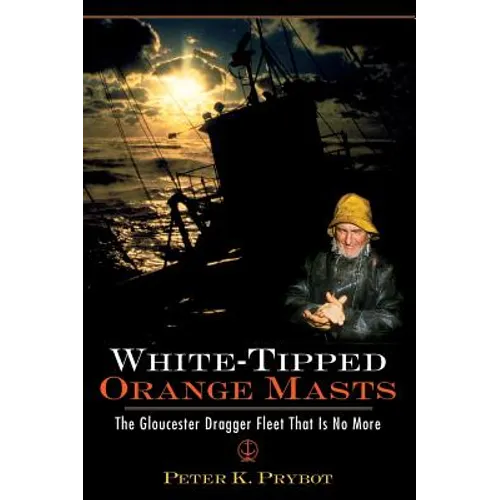White-Tipped Orange Masts: The Gloucester Dragger Fleet That Is No More