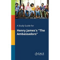 A Study Guide for Henry James's "The Ambassadors" - Paperback