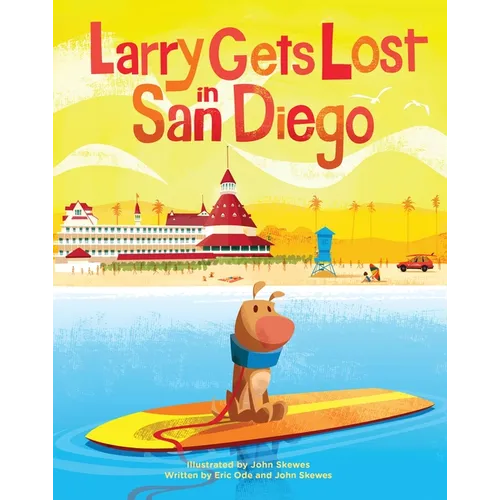 Larry Gets Lost in San Diego: San Diego Books for Kids