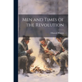 Men and Times of the Revolution