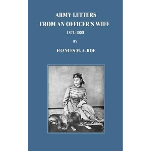 Army Letters From An Officer's Wife: 1871-1888