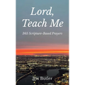 Lord, Teach Me: 365 Scripture-Based Prayers - Paperback