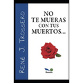 No Te Mueras Con Tus Muertos - Paperback