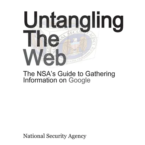Untangling the Web: The Nsa's Guide to Gathering Information on Google - Paperback