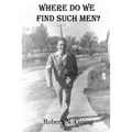 Where Do We Find Such Men?