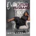 Dear Future Husband: Are You Ready for Me?: Head, Heart and Hormones - Paperback