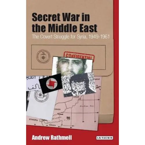 Secret War in the Middle East The Covert Struggle for Syria, 1949-1961