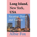 Long Island, New York, USA: Vacation, Travel and Tourism