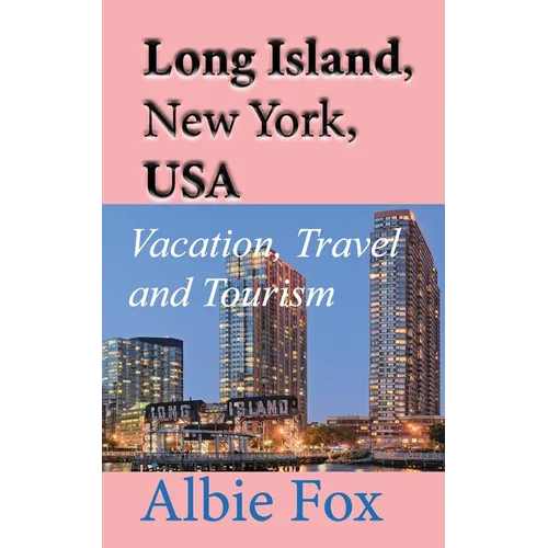 Long Island, New York, USA: Vacation, Travel and Tourism