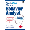 How to Think Like a Behavior Analyst: Understanding the Science That Can Change Your Life - Paperback