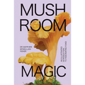 Mushroom Magic: An Illustrated Introduction to Fascinating Fungi - Hardcover