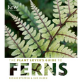 The Plant Lover's Guide to Ferns - Hardcover