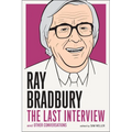 Ray Bradbury: The Last Interview: And Other Conversations - Paperback
