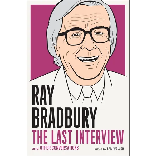 Ray Bradbury: The Last Interview: And Other Conversations - Paperback