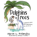 Dolphins in Trees: A Children's Book with Implications for All of Us - Paperback