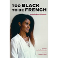 Too Black to Be French - Hardcover