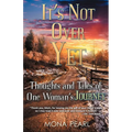 It's Not Over Yet: Thoughts and Tales of One Woman's Journey - Paperback