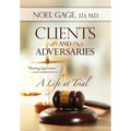 Clients and Adversaries: A Life at Trial - Hardcover