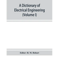 A dictionary of electrical engineering (Volume I) - Paperback