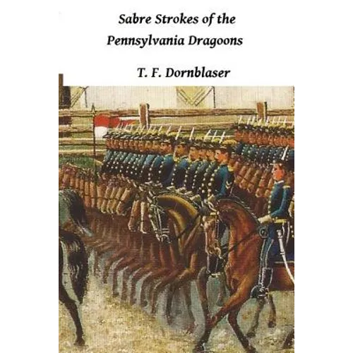Sabre Strokes Of The Pennsylvania Dragoons