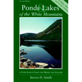 Ponds and Lakes of the White Mountains: A Four-Season Guide for Hikers and Anglers