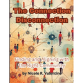 The Connection Disconnection: Finding and Aligning with the Right Community - Paperback