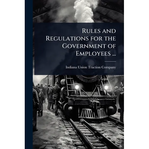 Rules and Regulations for the Government of Employees ...