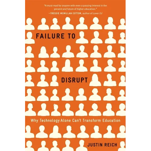 Failure to Disrupt: Why Technology Alone Can't Transform Education - Paperback