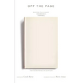 Off the Page: Writers Talk about Beginnings, Endings, and Everything in Between - Paperback