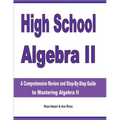 High School Algebra II: A Comprehensive Review and Step-by-Step Guide to Mastering Algebra II - Paperback