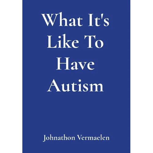 What It's Like To Have Autism - Paperback