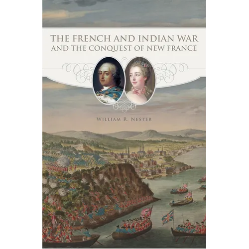 The French and Indian War and the Conquest of New France