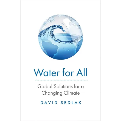 Water for All: Global Solutions for a Changing Climate - Hardcover