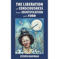 The Liberation of Consciousness from Identification with Form - Paperback