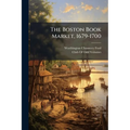 The Boston Book Market, 1679-1700