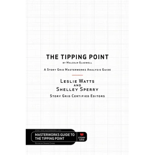 The Tipping Point by Malcolm Gladwell - A Story Grid Masterwork Analysis Guide - Paperback