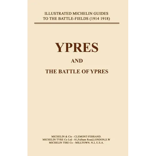Bygone Pilgrimage. Ypres and the Battles for Ypres