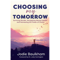 Choosing My Tomorrow: Surviving Murder, Navigating Mental Health, and Harnessing the Power of Choice