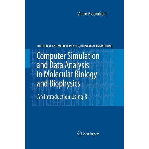 Computer Simulation and Data Analysis in Molecular Biology and Biophysics: An Introduction Using R - Paperback