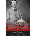 John Mosby and William Quantrill: The Lives and Legacies of the Confederacy's Most Notorious Partisans
