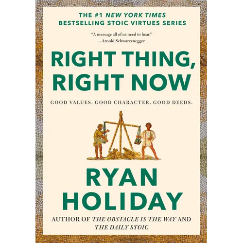Right Thing, Right Now: Good Values. Good Character. Good Deeds. - Hardcover