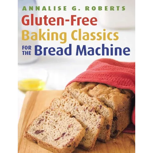Gluten-Free Baking Classics for the Bread Machine - Paperback