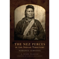 The Nez Perces in the Indian Territory: Nimiipuu Survival - Hardcover