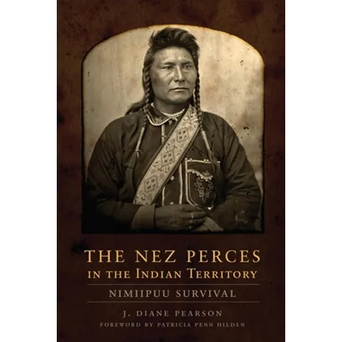The Nez Perces in the Indian Territory: Nimiipuu Survival - Hardcover