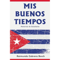 Mis Buenos Tiempos: Memorias de Estudiante - Paperback